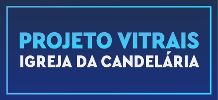 PROJETO VITRAIS DA IGREJA DA CANDELÁRIA